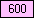 Pink - value 600